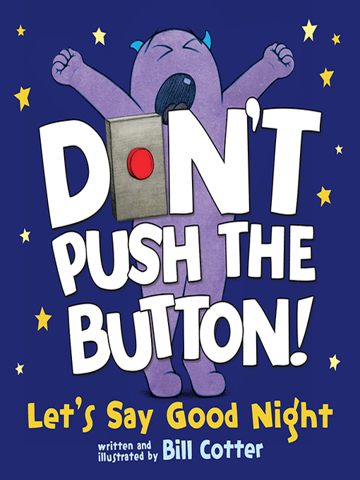 Title details for Don't Push the Button! Let's Say Good Night by Bill Cotter - Available